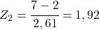 Z_2=\cfrac{7-2}{2,61}=1,92