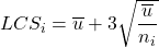 \displaystyle LCS_i=\overline{u}+3\sqrt{\frac{\overline{u}}{n_i}