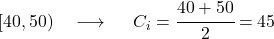 [40,50)\quad\longrightarrow\ \quad C_i=\cfrac{40+50}{2}=45