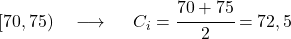 [70,75)\quad\longrightarrow\ \quad C_i=\cfrac{70+75}{2}=72,5