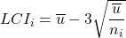 \displaystyle LCI_i=\overline{u}-3\sqrt{\frac{\overline{u}}{n_i}