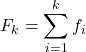 \displaystyle F_k=\sum_{i=1}^k f_i