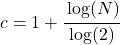 c=1+\cfrac{\log(N)}{\log(2)}