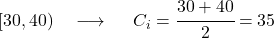 [30,40)\quad\longrightarrow\ \quad C_i=\cfrac{30+40}{2}=35