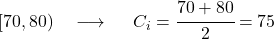 [70,80)\quad\longrightarrow\ \quad C_i=\cfrac{70+80}{2}=75